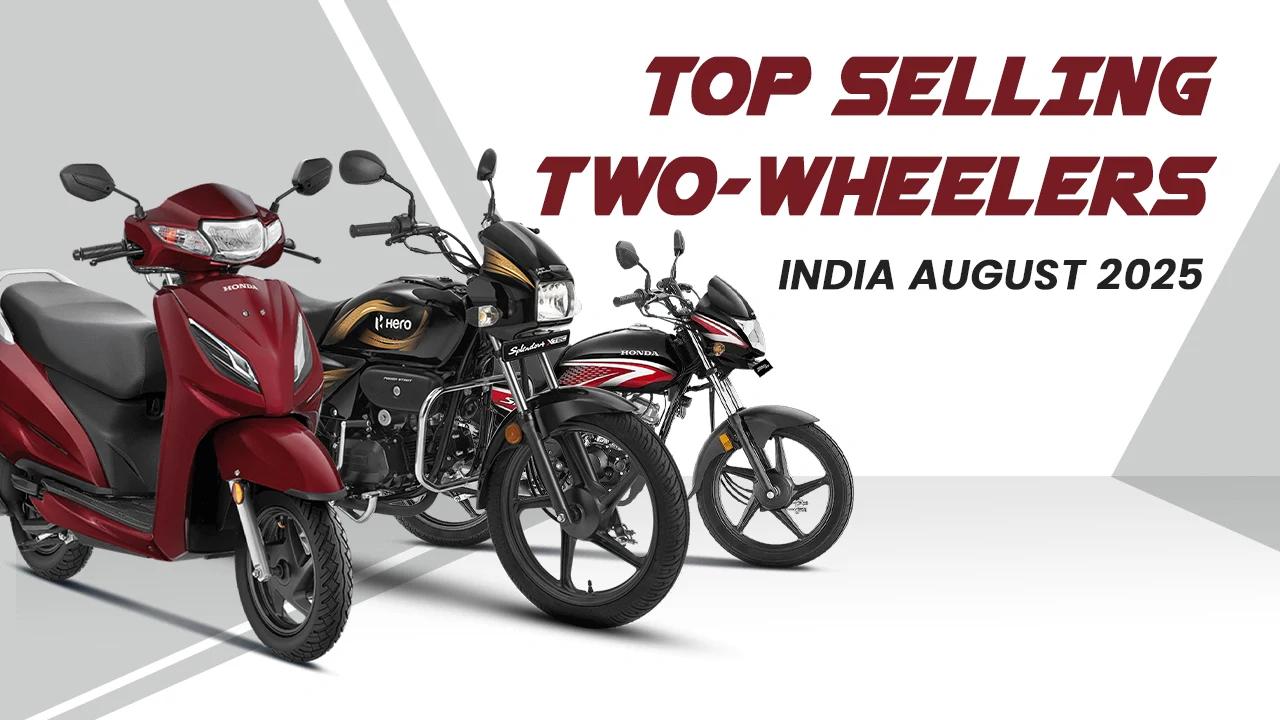 Top Selling Two-Wheelers India August 2025: Why They Lead