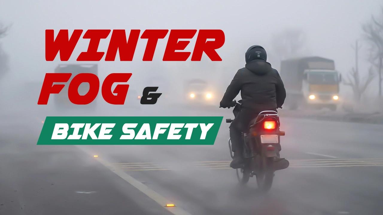 Winter Fog & Bike Safety on North India Highways