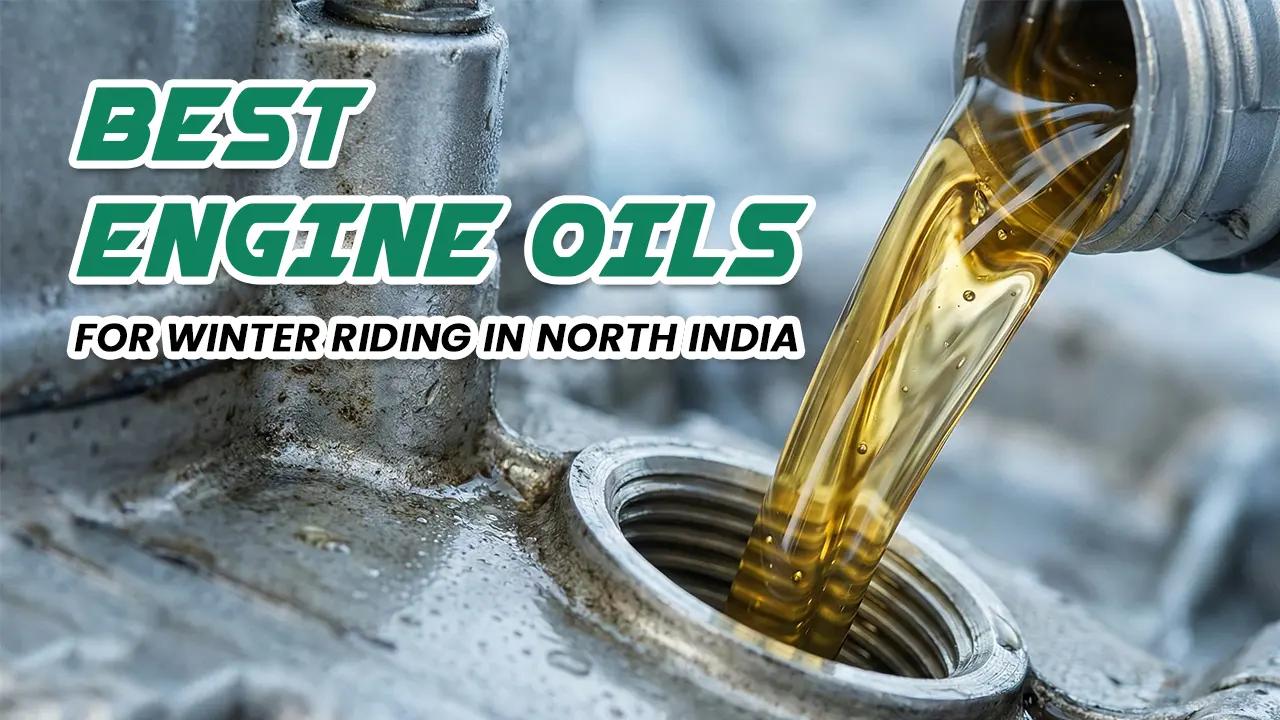 Best Engine Oils for Winter Riding in North India