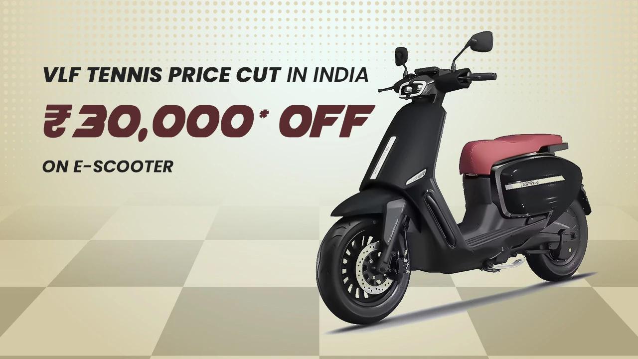 VLF Tennis Price Cut in India: Rs. 30,000 Off on E-Scooter 