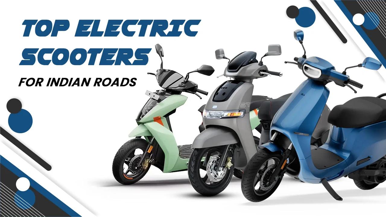 Top 5 Electric Scooters for Indian Roads — Detailed Guide